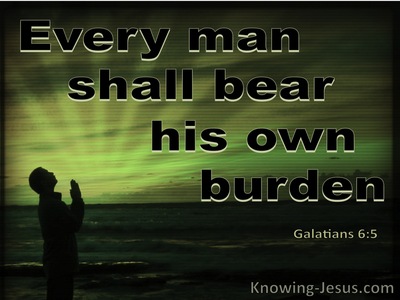 Galatians 6:5 Every Man Shall Bear His Own Burden (green)